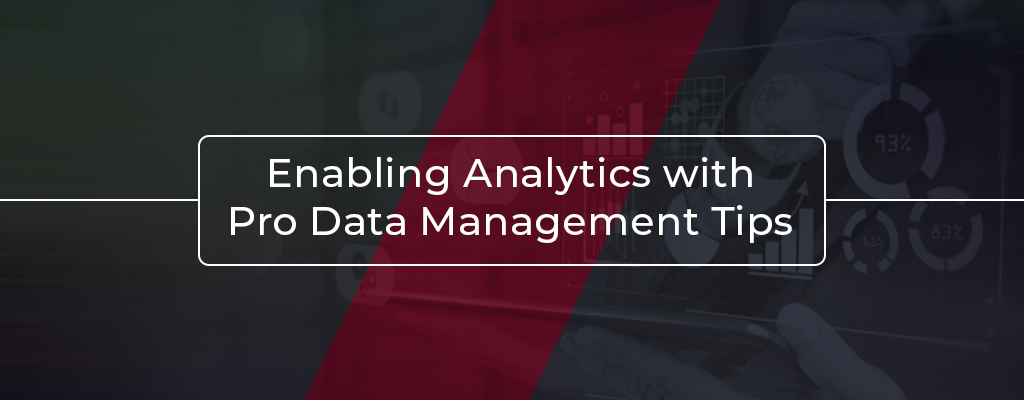 Enabling Analytics With Pro Data Management Tips