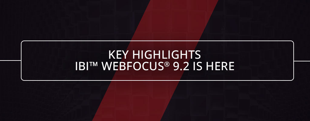 Key Highlights IBI webfocus